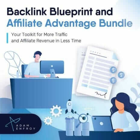 Adam Enfroy – Backlink Blueprint & Affiliate Advantage Bundle